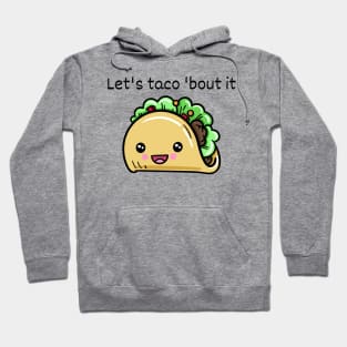 Lets taco bout it Hoodie